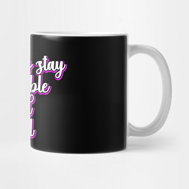 Always Stay Humble And Kind by DMJPRINT